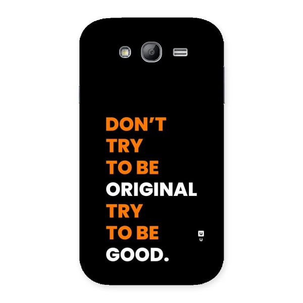 To Be Good Back Case for Galaxy Grand