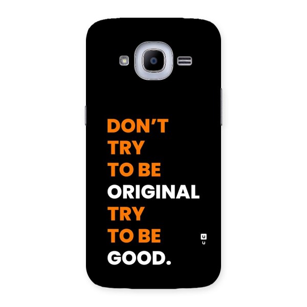 To Be Good Back Case for Galaxy J2 2016