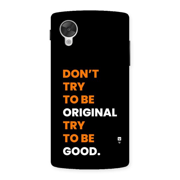 To Be Good Back Case for Google Nexus 5