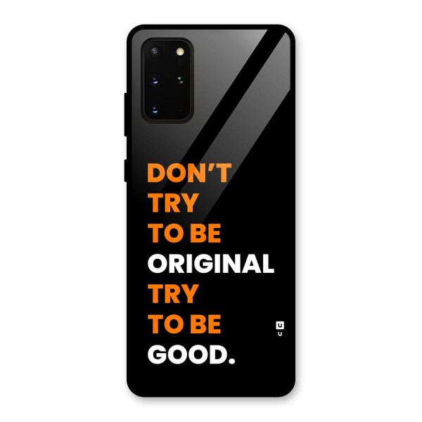 To Be Good Glass Back Case for Galaxy S20 Plus