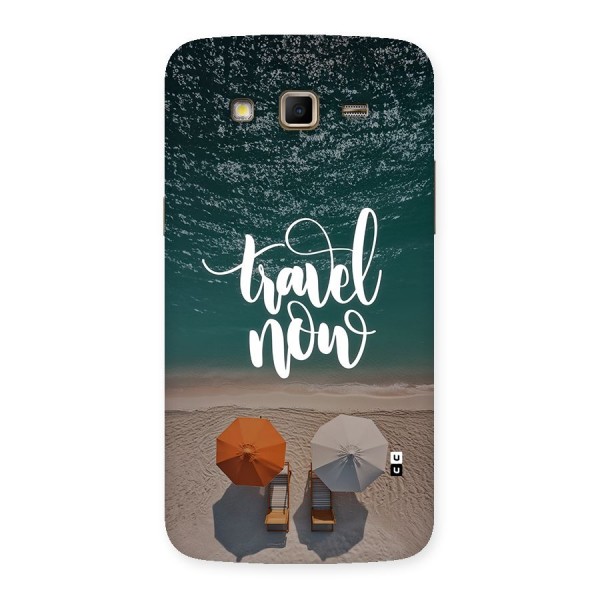 Travel Now Back Case for Galaxy Grand 2