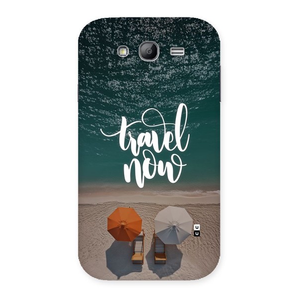 Travel Now Back Case for Galaxy Grand Neo