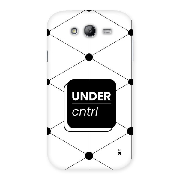 Under Control Back Case for Galaxy Grand
