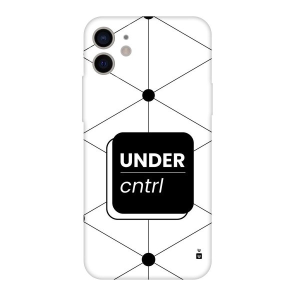 Under Control Back Case for iPhone 11