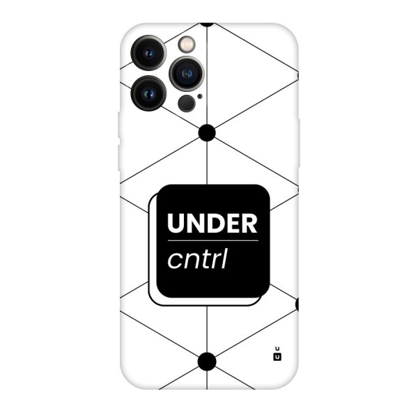 Under Control Back Case for iPhone 13 Pro Max