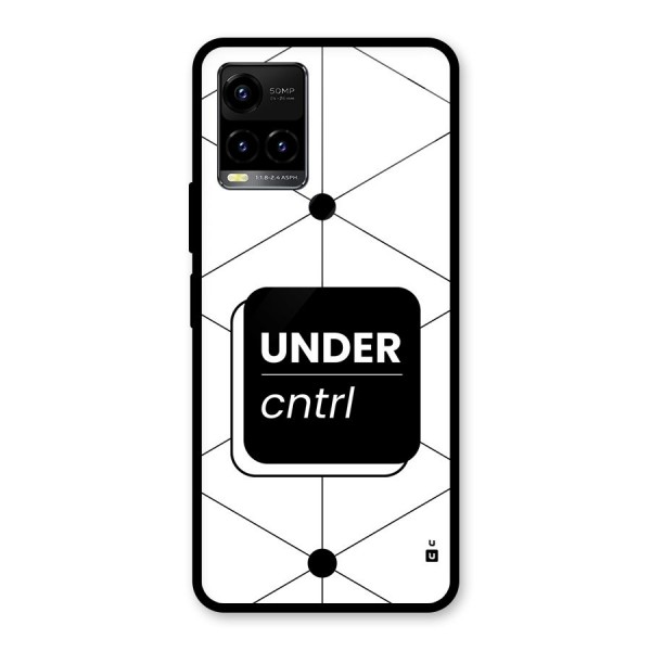 Under Control Glass Back Case for Vivo Y21T