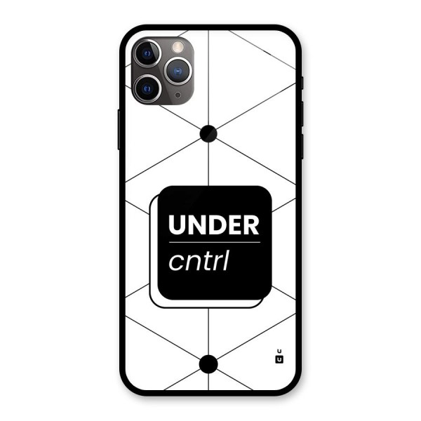 Under Control Glass Back Case for iPhone 11 Pro Max