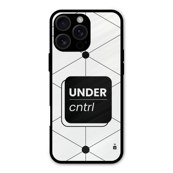 Under Control Metal Back Case for iPhone 16 Pro Max