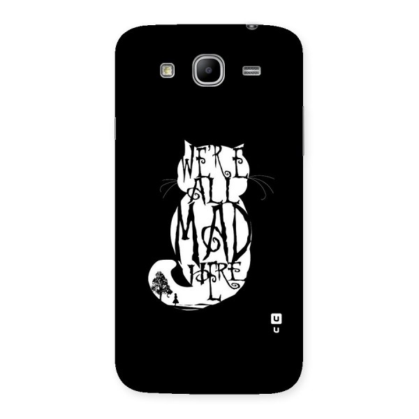 We All Mad Here Back Case for Galaxy Mega 5.8