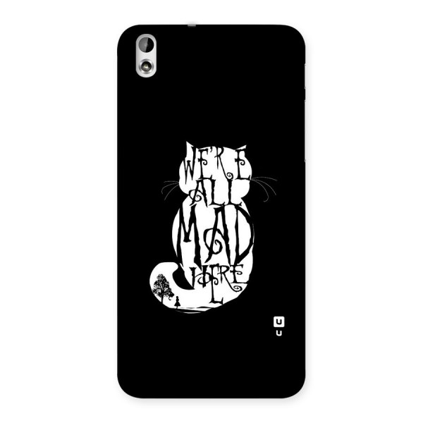We All Mad Here Back Case for HTC Desire 816s