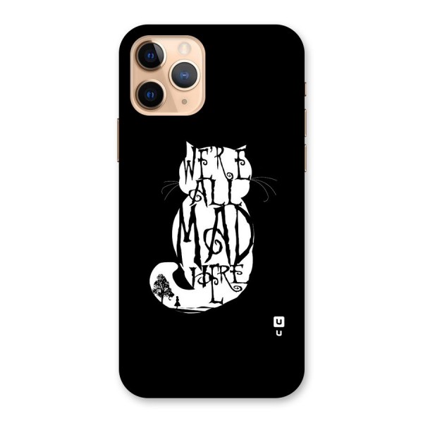 We All Mad Here Back Case for iPhone 11 Pro