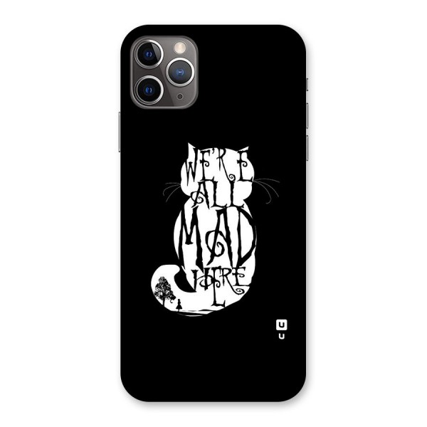 We All Mad Here Back Case for iPhone 11 Pro Max