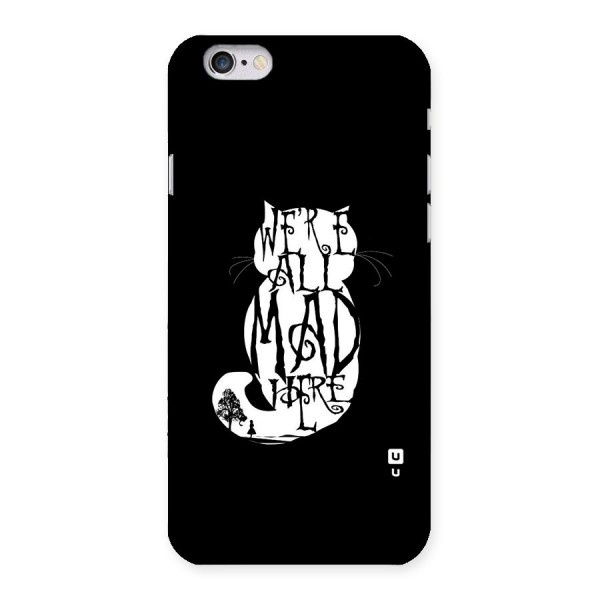 We All Mad Here Back Case for iPhone 6 6S
