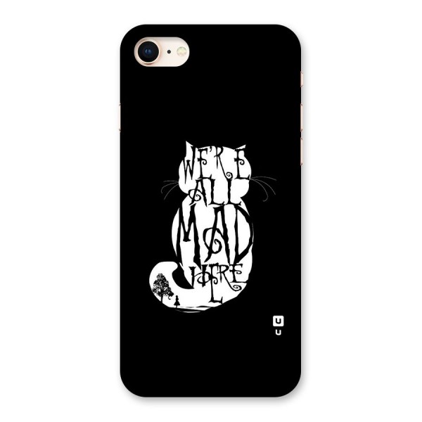We All Mad Here Back Case for iPhone 8