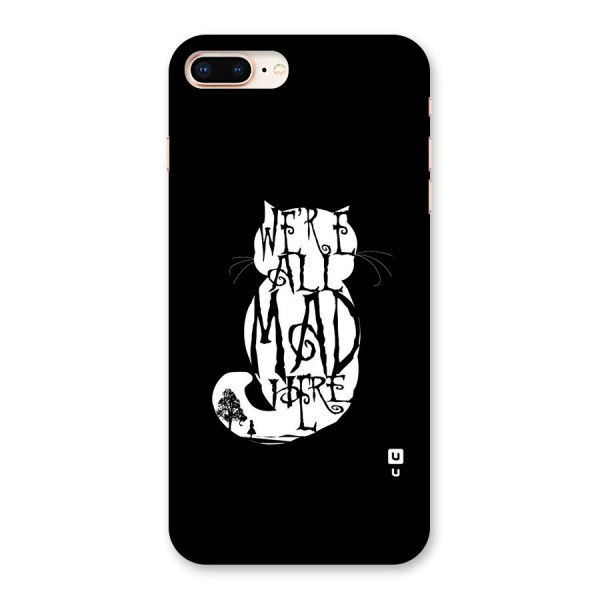 We All Mad Here Back Case for iPhone 8 Plus