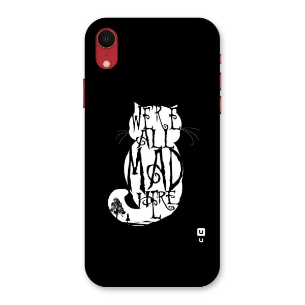 We All Mad Here Back Case for iPhone XR