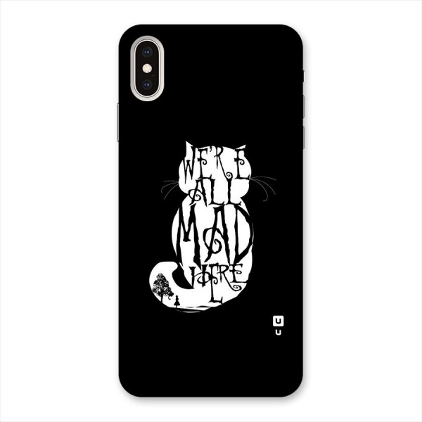 We All Mad Here Back Case for iPhone XS Max