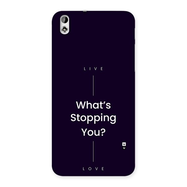 What Stopping You Back Case for Desire 816