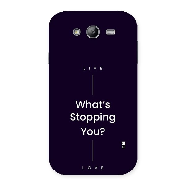 What Stopping You Back Case for Galaxy Grand Neo