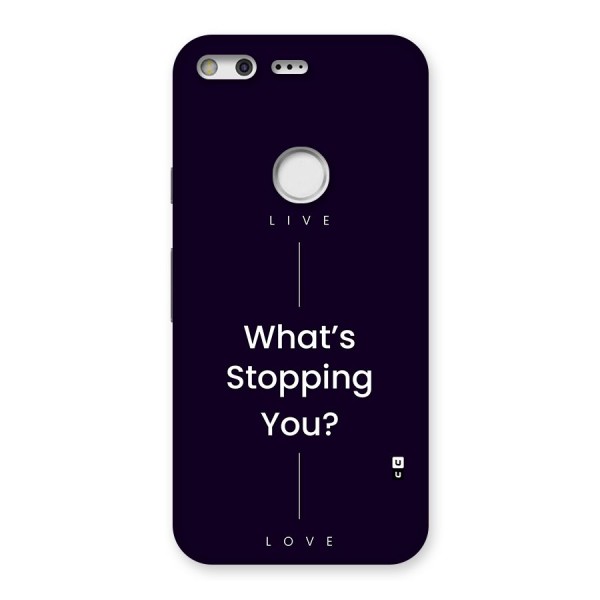 What Stopping You Back Case for Google Pixel XL
