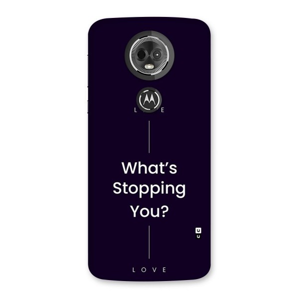 What Stopping You Back Case for Moto E5 Plus