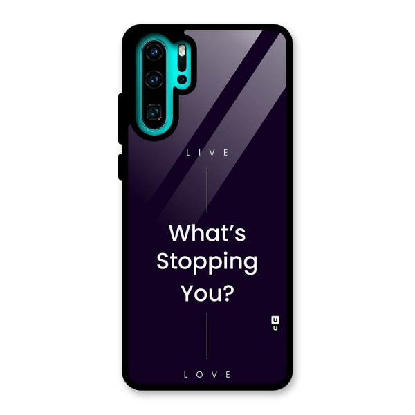 What Stopping You Glass Back Case for Huawei P30 Pro