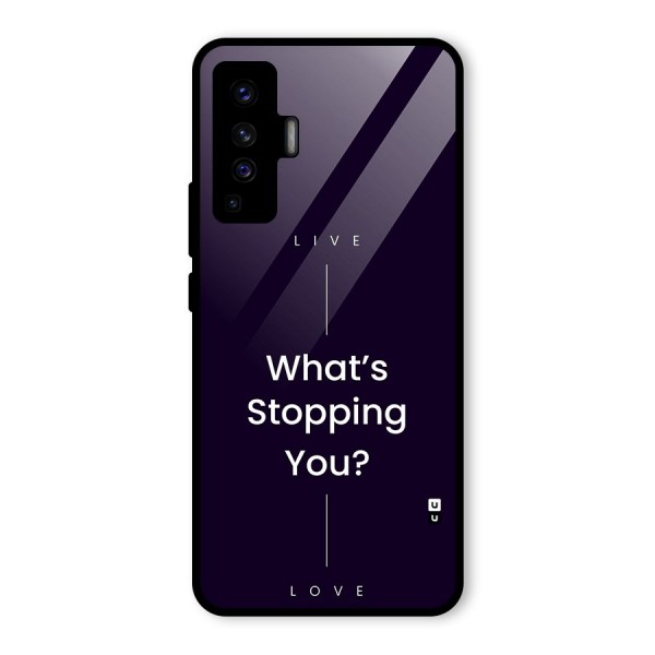 What Stopping You Glass Back Case for Vivo X50