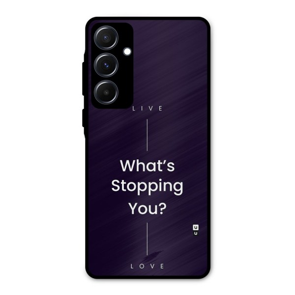 What Stopping You Metal Back Case for Galaxy A55