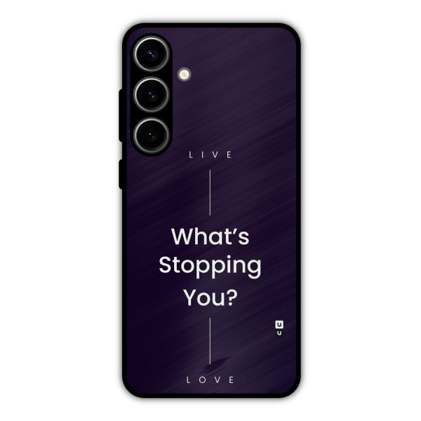 What Stopping You Metal Back Case for Galaxy S24 Plus