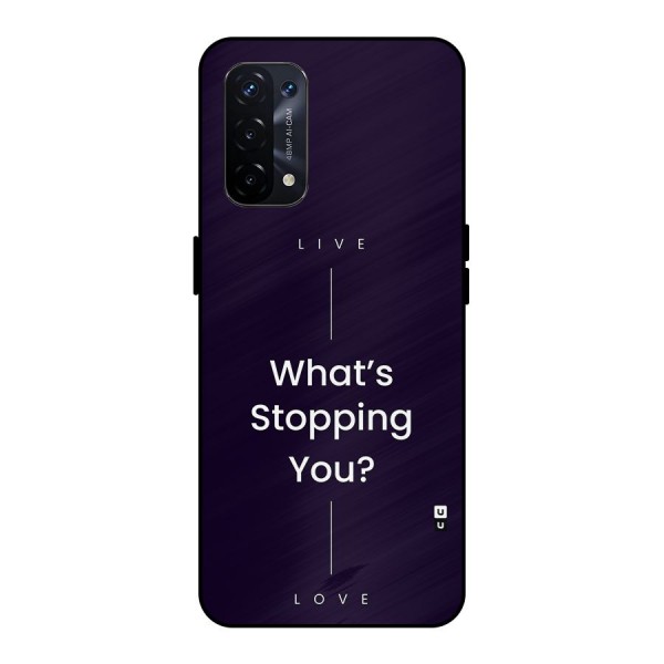 What Stopping You Metal Back Case for Oppo A74 5G