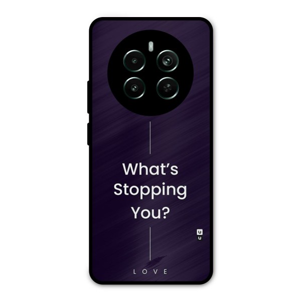 What Stopping You Metal Back Case for Realme 12 Pro Plus