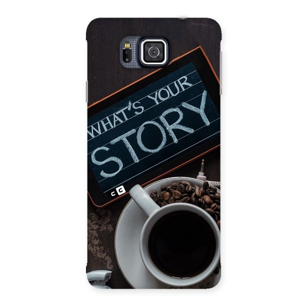 Whats Your Story Back Case for Galaxy Alpha