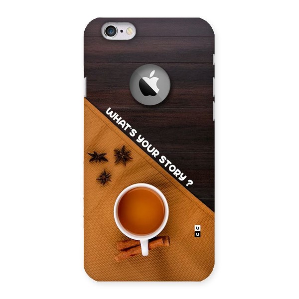 Whats Your Tea Story Back Case for iPhone 6 Logo Cut