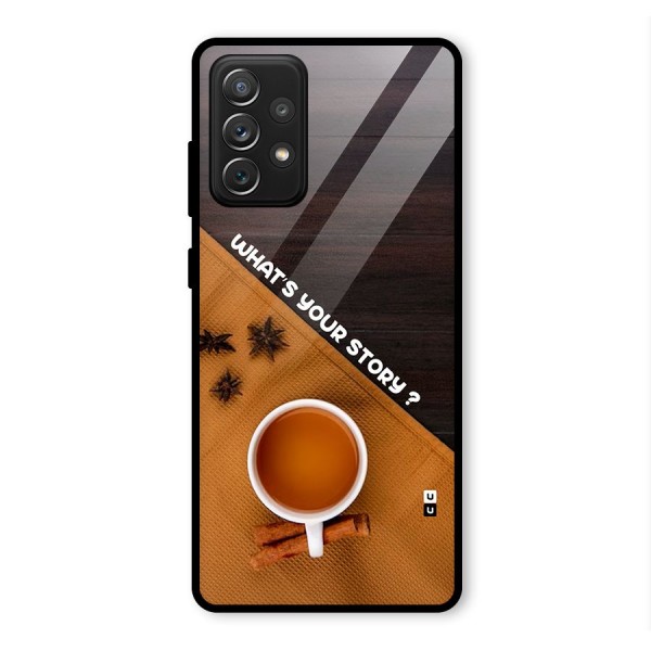 Whats Your Tea Story Glass Back Case for Galaxy A72