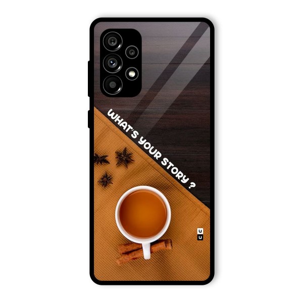 Whats Your Tea Story Glass Back Case for Galaxy A73 5G