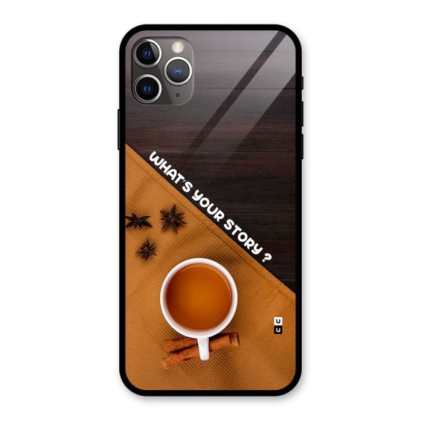 Whats Your Tea Story Glass Back Case for iPhone 11 Pro Max