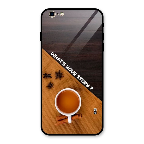 Whats Your Tea Story Glass Back Case for iPhone 6 Plus 6S Plus