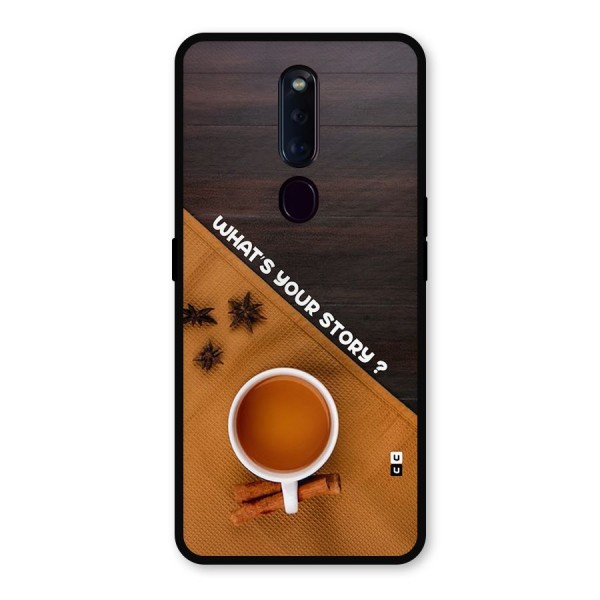 Whats Your Tea Story Metal Back Case for Oppo F11 Pro