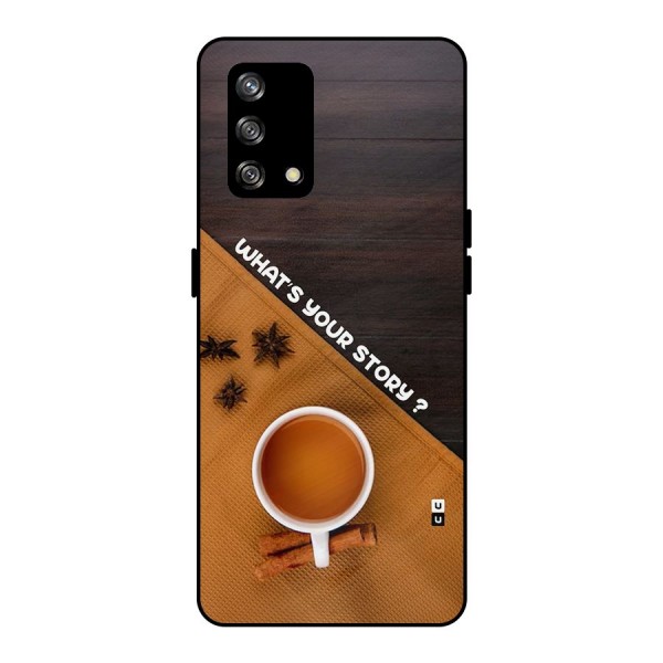 Whats Your Tea Story Metal Back Case for Oppo F19s