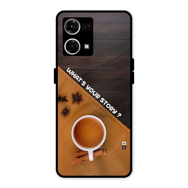 Whats Your Tea Story Metal Back Case for Oppo F21 Pro 4G