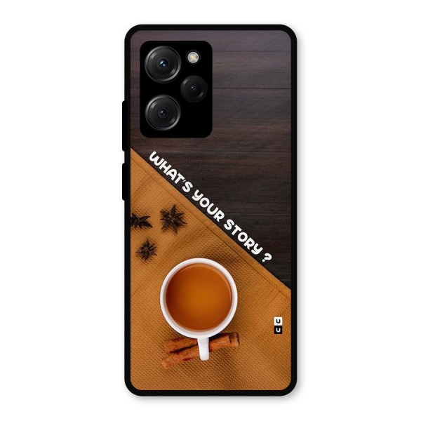 Whats Your Tea Story Metal Back Case for Poco X5 Pro