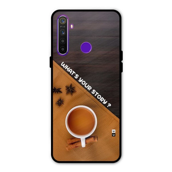 Whats Your Tea Story Metal Back Case for Realme 5