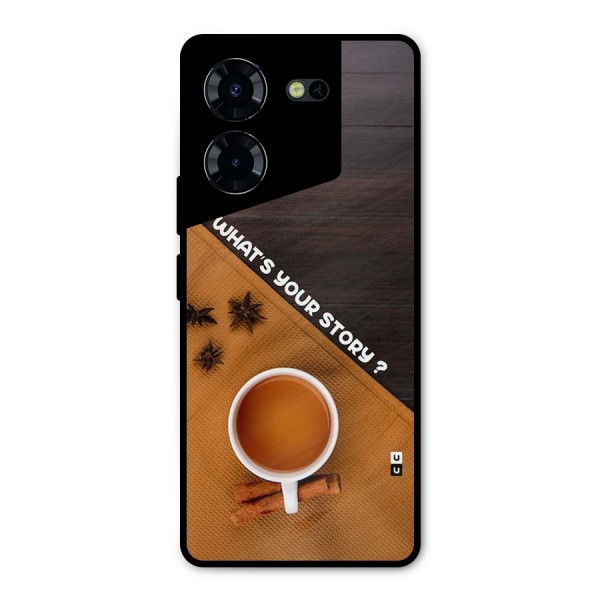 Whats Your Tea Story Metal Back Case for Tecno Pova 5 Pro 5G