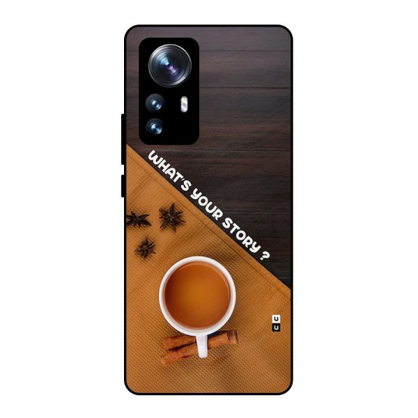 Whats Your Tea Story Metal Back Case for Xiaomi 12 Pro