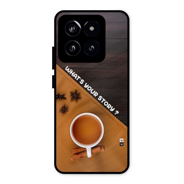 Whats Your Tea Story Metal Back Case for Xiaomi 14