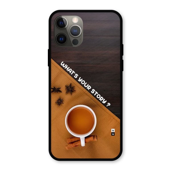 Whats Your Tea Story Metal Back Case for iPhone 12 Pro