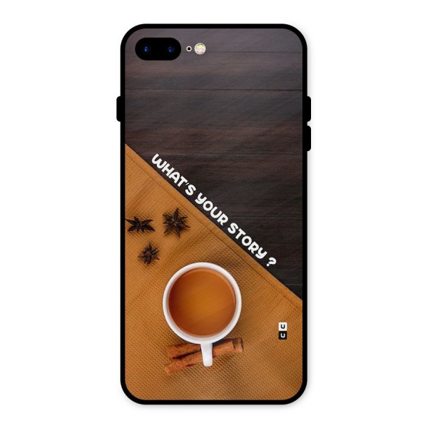 Whats Your Tea Story Metal Back Case for iPhone 7 Plus