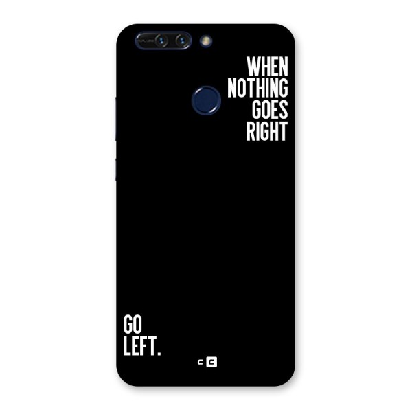 When Nothing Goes Right Back Case for Honor 8 Pro