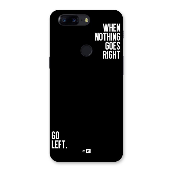 When Nothing Goes Right Back Case for OnePlus 5T