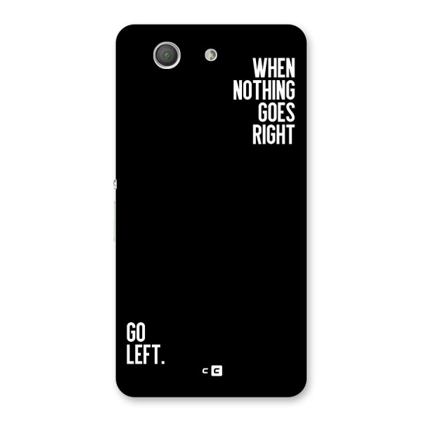 When Nothing Goes Right Back Case for Xperia Z3 Compact